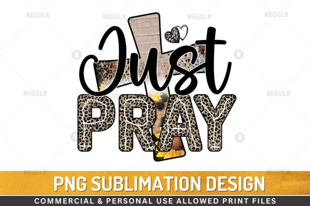 just pray Sublimation Design Sublimation Regulrcrative 