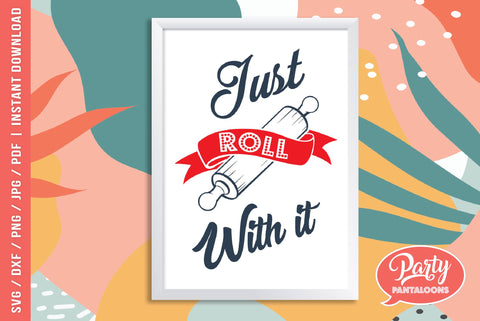 JUST ROLL WITH IT | baking, kitchen SVG SVG Partypantaloons 