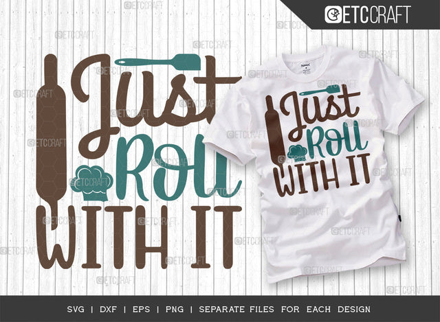 Just Roll With It SVG Cut File | Baking Svg | Cooking Mom Svg | Chef Cap Svg | Kitchen Quotes | ETC T00070 SVG ETC Craft 