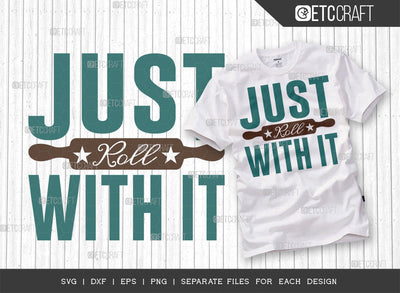 Just Roll With It SVG Cut File | Baking Svg | Cooking Mom Svg | Chef Cap Svg | Kitchen Quotes | ETC T00070 SVG ETC Craft 