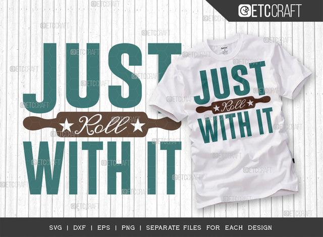 Just Roll With It SVG Cut File | Baking Svg | Cooking Mom Svg | Chef Cap Svg | Kitchen Quotes | ETC T00070 SVG ETC Craft 