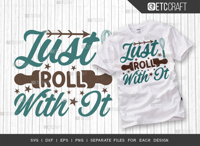 Just Roll With It SVG Cut File | Baking Svg | Cooking Mom Svg | Chef Cap Svg | Kitchen Quotes | ETC T00070 SVG ETC Craft 