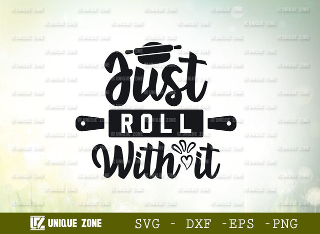 Just Roll With It SVG Cut File, Kitchen Svg, Cooking Mom Svg, Chef Svg, Kitchen Quotes, SVG Unique Zone 