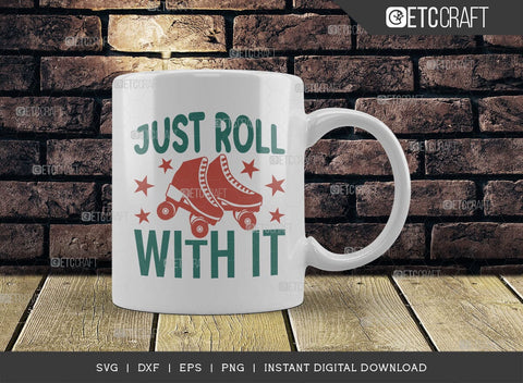Just Roll With It SVG Cut File, Roller Derby svg, Roller Skates Svg, Skate Svg, Sports Svg, Roller Skates Quotes, TG 01437 SVG ETC Craft 