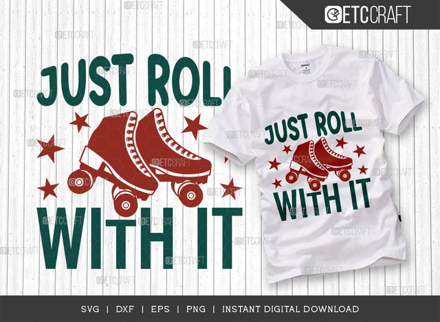 Just Roll With It SVG Cut File, Roller Derby svg, Roller Skates Svg, Skate Svg, Sports Svg, Roller Skates Quotes, TG 01437 SVG ETC Craft 