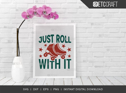 Just Roll With It SVG Cut File, Roller Derby svg, Roller Skates Svg, Skate Svg, Sports Svg, Roller Skates Quotes, TG 01437 SVG ETC Craft 