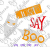 Just Say Boo Happy Halloween Sign Print and Cut - So Fontsy