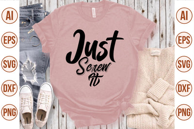Just Screw It svg SVG nirmal108roy 