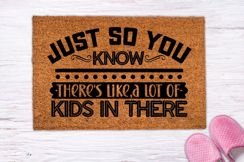 Just so you know there's like,a lot of kids in there, Doormat svg Design SVG DESIGNISTIC 