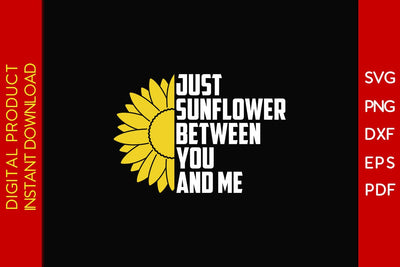 Just Sunflower Between You And Me SVG PNG PDF Cut File SVG Creativedesigntee 