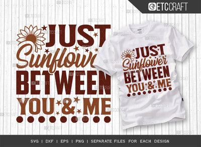 Just Sunflower Between You & Me SVG Cut File, Flower svg, Floral Svg, Summer Svg, Sunflower Svg, Sunflower Quotes, ETC T00283 SVG ETC Craft 