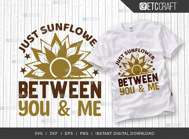 Just Sunflower Between You & Me SVG Cut File, Flower svg, Floral Svg, Summer Svg, Sunflower Svg, Sunflower Quotes, TG 00977 SVG ETC Craft 