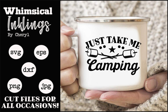 Just Take Me Camping SVG SVG Whimsical Inklings 