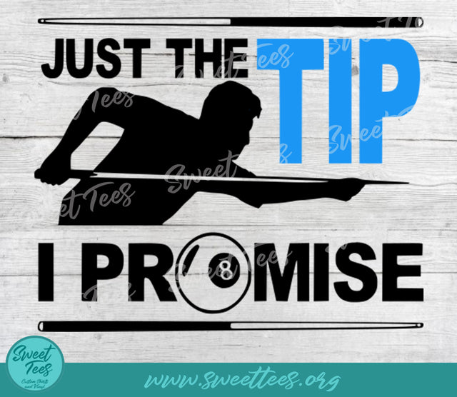 Just the Tip I Promise Pool Billiards PNG JPG SVG Sweet Tees 