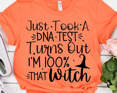 Just Took A DNA Test Turn Out I'm 100% That With SVG - Halloween SVG - Witches SVG SVG She Shed Craft Store 