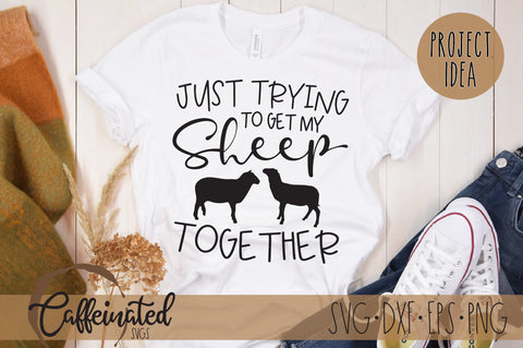 Just Trying To Get My Sheep Together SVG SVG Caffeinated SVGs 