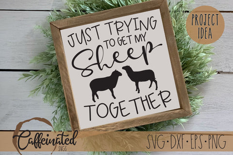 Just Trying To Get My Sheep Together SVG SVG Caffeinated SVGs 
