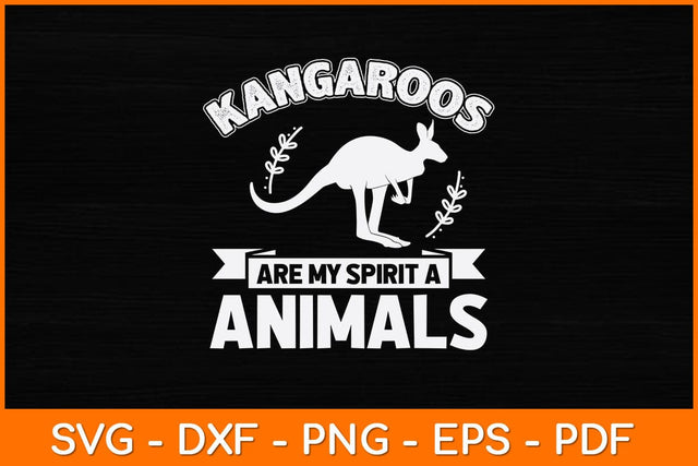Kangaroos Are My Spirit Animals Svg Design SVG artprintfile 