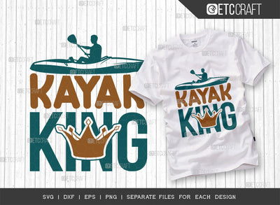 Kayak King SVG Cut File, Kayak Svg, Kayak Life Svg, Canoe Svg, Kayak Saying Svg, Lake Quotes, ETC T00295 SVG ETC Craft 