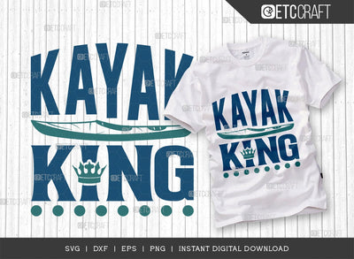 Kayak King SVG Cut File, Kayak Svg, Kayak Life Svg, Canoe Svg, Kayak Saying Svg, Lake Quotes, TG 00652 SVG ETC Craft 