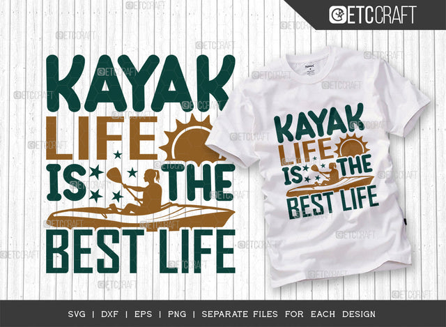 Kayak Life Is The Best Life SVG Cut File, Kayak Svg, Kayak Life Svg, Canoe Svg, Kayak Saying Svg, Lake Quotes, ETC T00294 SVG ETC Craft 