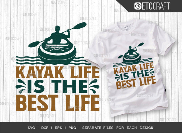 Kayak Life Is The Best Life SVG Cut File, Kayak Svg, Kayak Life Svg, Canoe Svg, Kayak Saying Svg, Lake Quotes, ETC T00294 SVG ETC Craft 