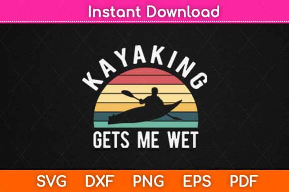Kayaking Gets Me Wet Funny Svg Design SVG artprintfile 