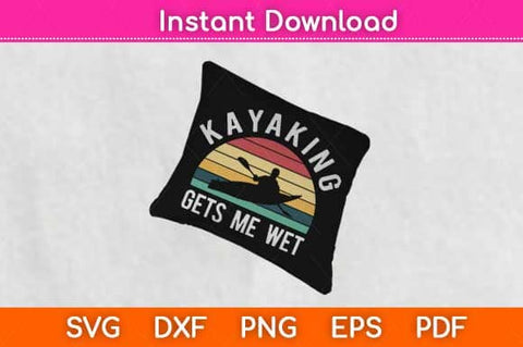 Kayaking Gets Me Wet Funny Svg Design SVG artprintfile 