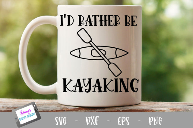 Kayaking SVG - I'd rather by kayaking SVG SVG Stacy's Digital Designs 