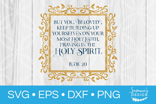 Keep Building Up Yourselves On Your Most Holy Faith Praying in the Holy Spirit Jude 20 SVG SavanasDesign 