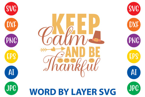 Keep Calm And Be Thankful, Thanksgiving SVG SVG Rafiqul20606 