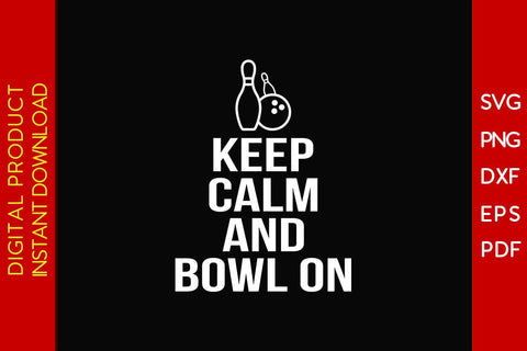 Keep Calm And Bowl On SVG PNG PDF Cut File SVG Creativedesigntee 