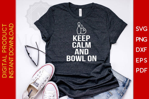 Keep Calm And Bowl On SVG PNG PDF Cut File SVG Creativedesigntee 
