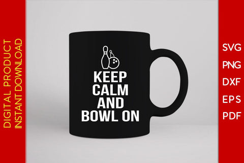 Keep Calm And Bowl On SVG PNG PDF Cut File SVG Creativedesigntee 