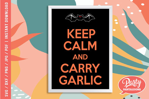 KEEP CALM AND CARRY GARLIC | halloween SVG SVG Partypantaloons 