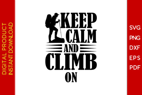 Keep Calm And Climb On Climbing SVG PNG PDF Cut File SVG Creativedesigntee 