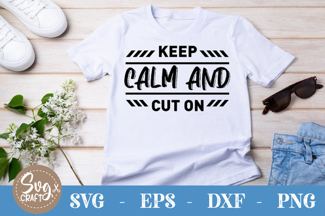 Keep Calm and Cut On SVG cut file SVG Svgcraft 