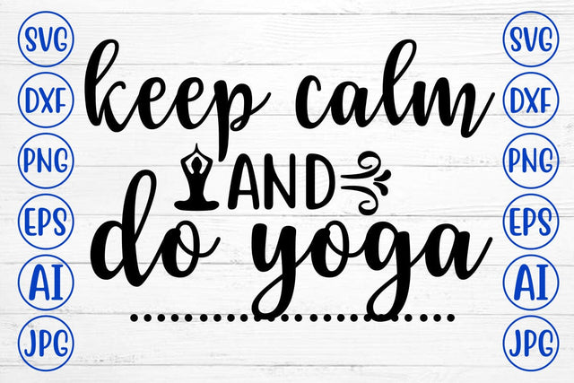Keep Calm And Do Yoga SVG Cut File SVG Syaman 