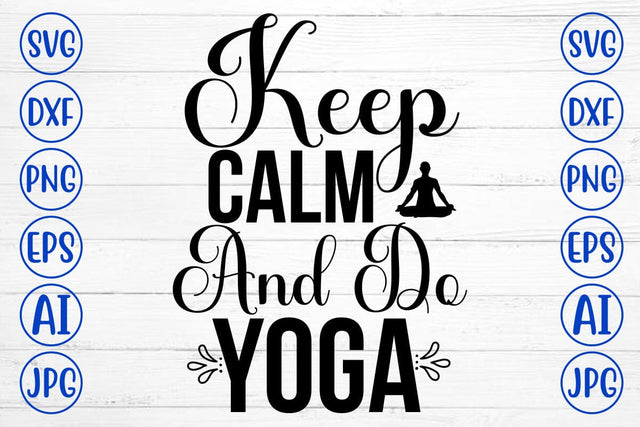 Keep Calm And Do Yoga SVG Cut File SVG Syaman 