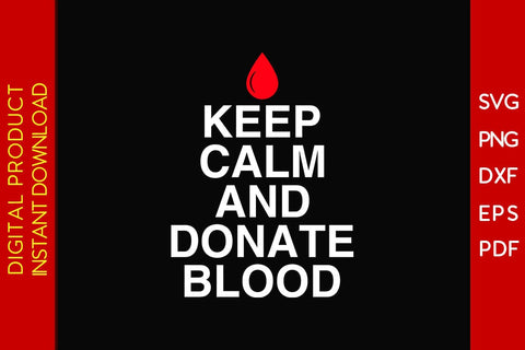 Keep Calm And Donate Blood SVG PNG PDF Cut File SVG Creativedesigntee 