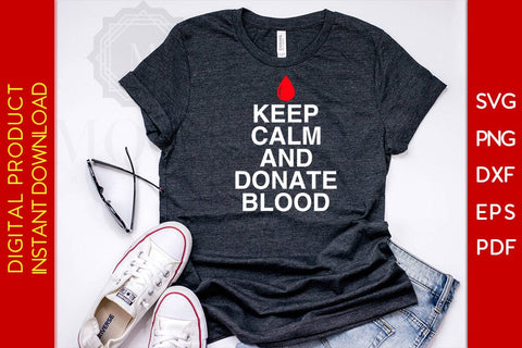 Keep Calm And Donate Blood SVG PNG PDF Cut File SVG Creativedesigntee 