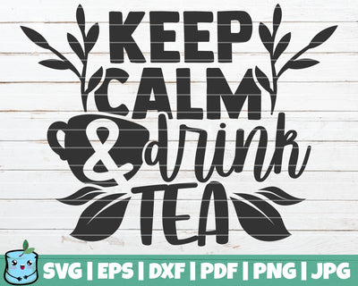 Keep Calm And Drink Tea SVG MintyMarshmallows 