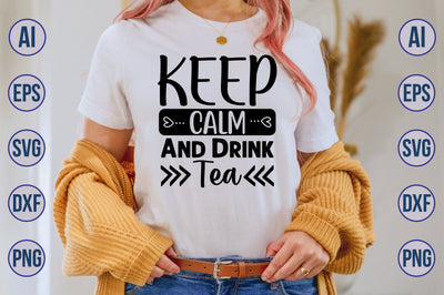Keep Calm And Drink Tea svg SVG nirmal108roy 