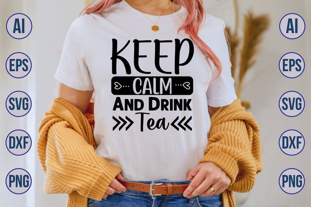 Keep Calm And Drink Tea svg SVG nirmal108roy 