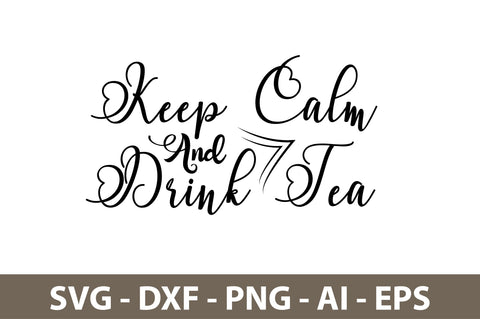 Keep Calm And Drink Tea svg SVG nirmal108roy 