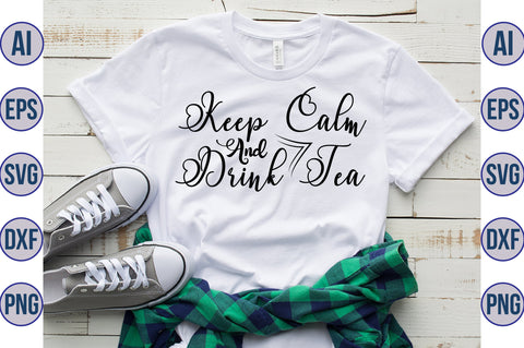 Keep Calm And Drink Tea svg SVG nirmal108roy 