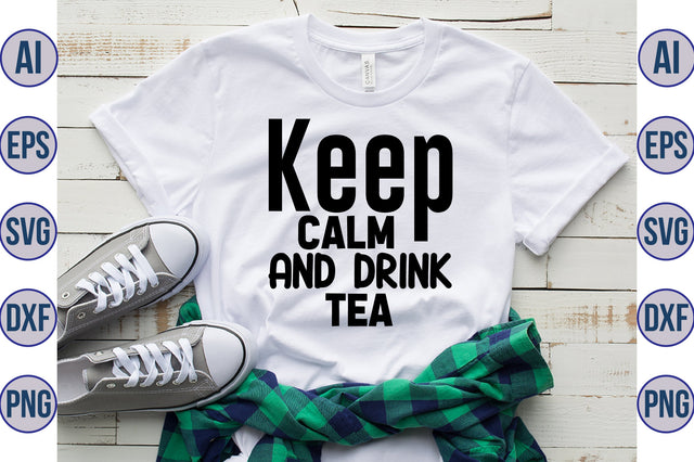 Keep Calm And Drink Tea svg SVG nirmal108roy 