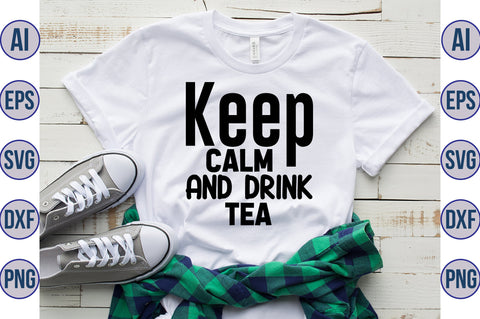 Keep Calm And Drink Tea svg SVG nirmal108roy 