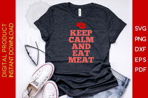 Keep Calm And Eat Meat SVG PNG PDF Cut File SVG Creativedesigntee 