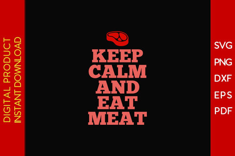 Keep Calm And Eat Meat SVG PNG PDF Cut File SVG Creativedesigntee 